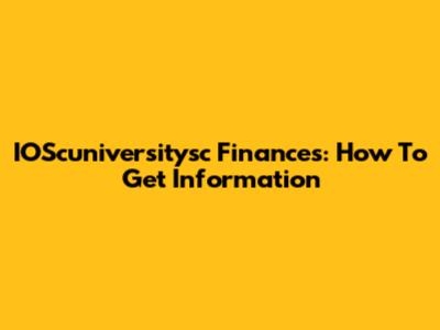 IOScuniversitysc Finances: How To Get Information