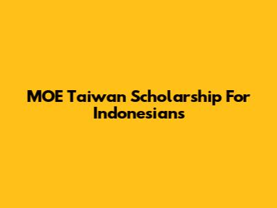 MOE Taiwan Scholarship For Indonesians