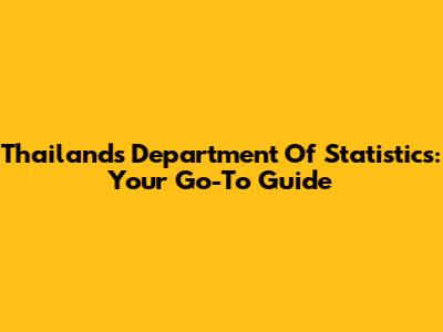 Thailand's Department Of Statistics: Your Go-To Guide