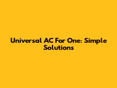 Universal AC For One: Simple Solutions
