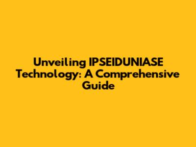 Unveiling IPSEIDUNIASE Technology: A Comprehensive Guide